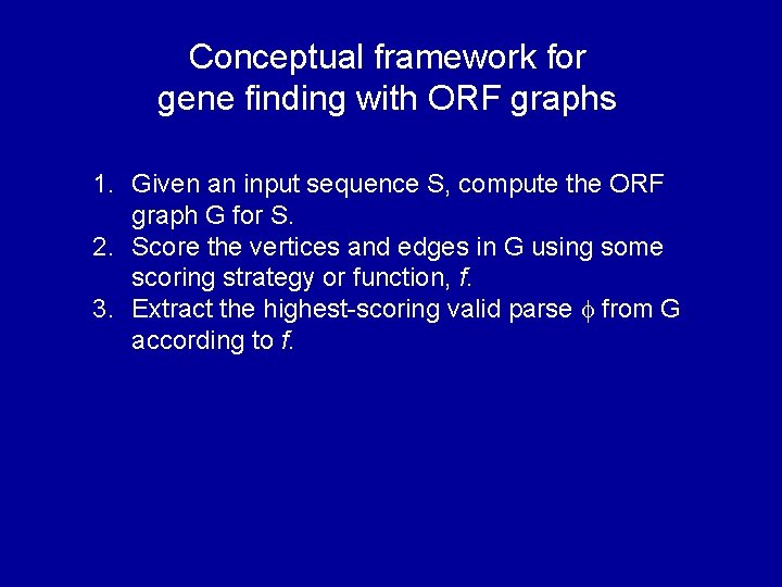 Conceptual framework for gene finding with ORF graphs 1. Given an input sequence S,