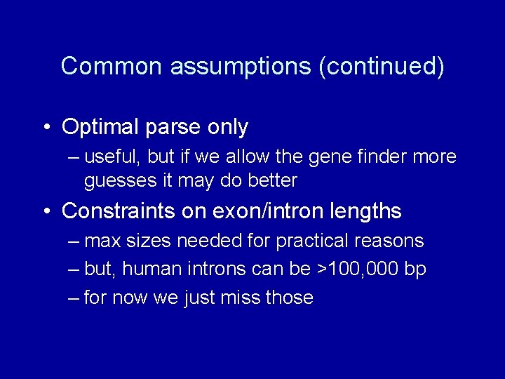 Common assumptions (continued) • Optimal parse only – useful, but if we allow the
