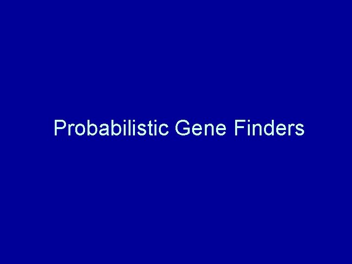 Probabilistic Gene Finders 