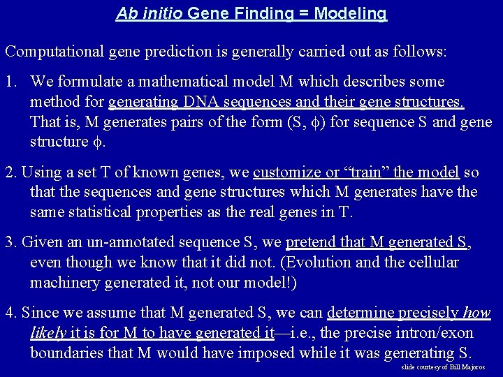 Ab initio Gene Finding = Modeling Computational gene prediction is generally carried out as