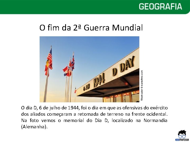 Stockcube/ Dreamstime. com O fim da 2ª Guerra Mundial O dia D, 6 de Stockcube/ Dreamstime. com O fim da 2ª Guerra Mundial O dia D, 6 de