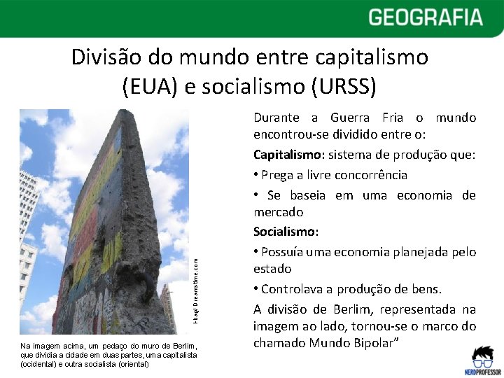I-bag/ Dreamstime. com Divisão do mundo entre capitalismo (EUA) e socialismo (URSS) Na imagem I-bag/ Dreamstime. com Divisão do mundo entre capitalismo (EUA) e socialismo (URSS) Na imagem