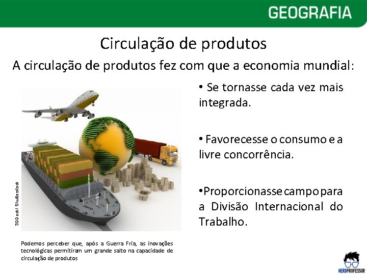 Circulação de produtos A circulação de produtos fez com que a economia mundial: • Circulação de produtos A circulação de produtos fez com que a economia mundial: •