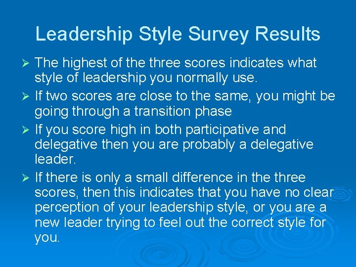 Leadership Style Survey Results The highest of the three scores indicates what style of
