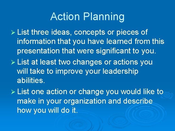 Action Planning Ø List three ideas, concepts or pieces of information that you have