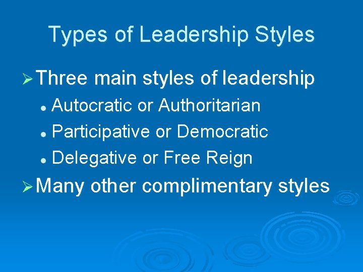Types of Leadership Styles Ø Three main styles of leadership Autocratic or Authoritarian l