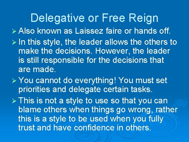 Delegative or Free Reign Ø Also known as Laissez faire or hands off. Ø