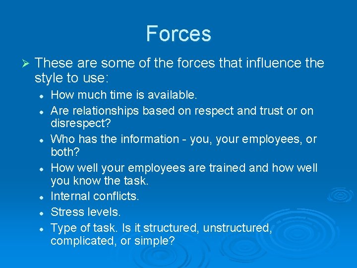 Forces Ø These are some of the forces that influence the style to use: