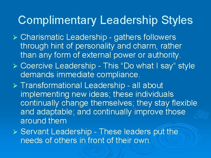 Complimentary Leadership Styles Charismatic Leadership - gathers followers through hint of personality and charm,