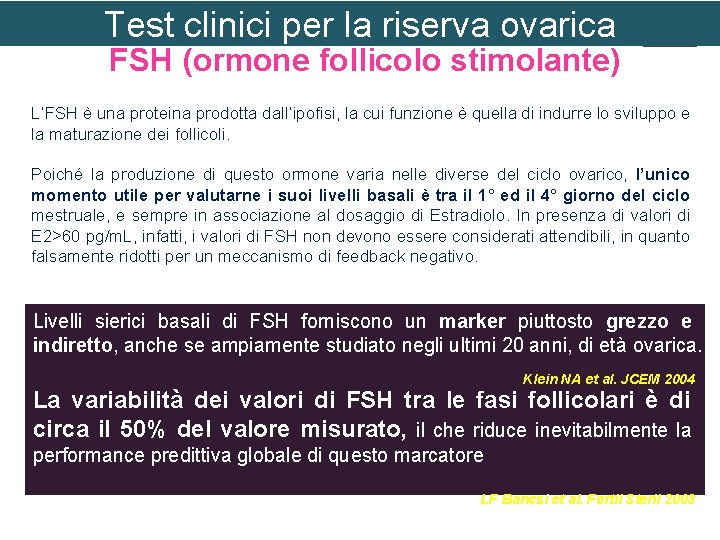 Test clinici per la riserva ovarica FSH (ormone follicolo stimolante) L’FSH è una proteina