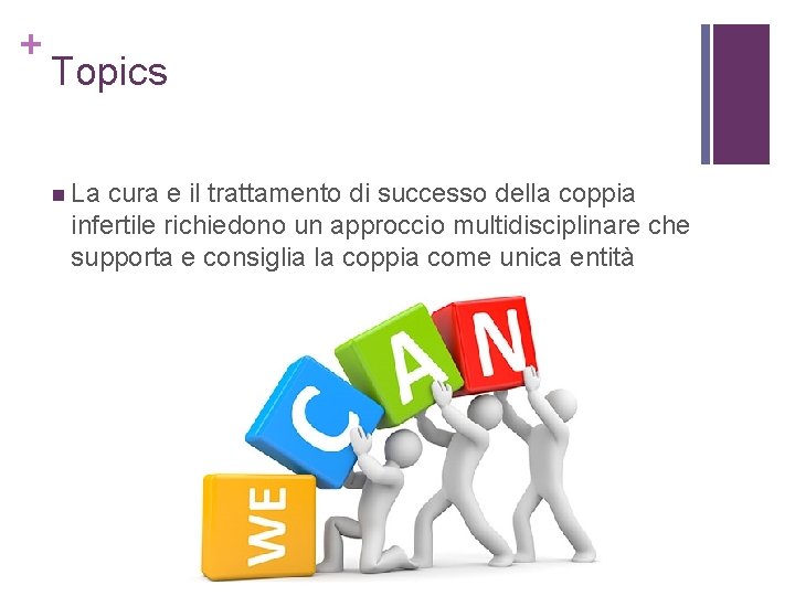 + Topics n La cura e il trattamento di successo della coppia infertile richiedono