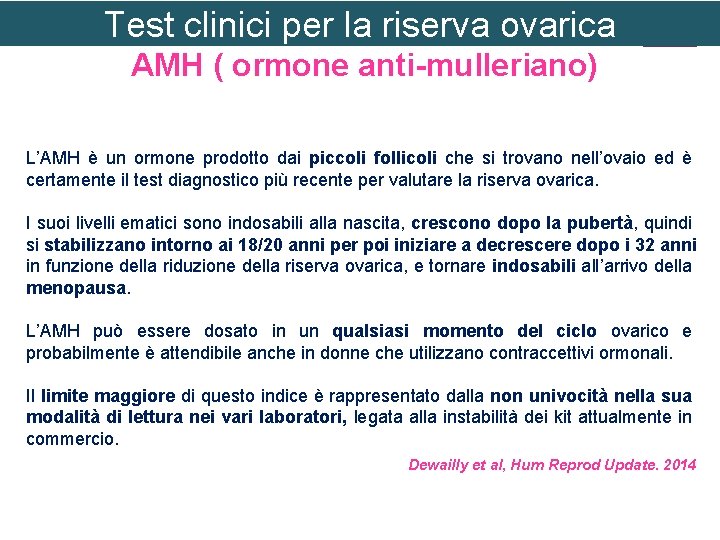 Test clinici per la riserva ovarica AMH ( ormone anti-mulleriano) L’AMH è un ormone