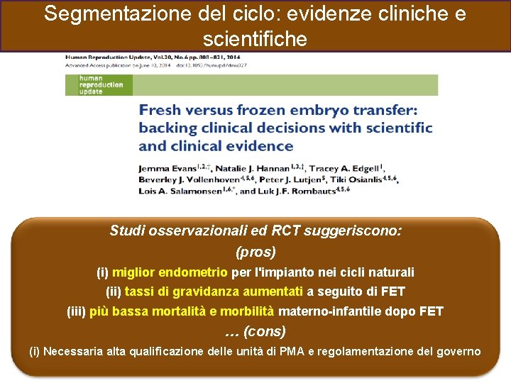 Segmentazione del ciclo: evidenze cliniche e scientifiche Studi osservazionali ed RCT suggeriscono: (pros) (i)