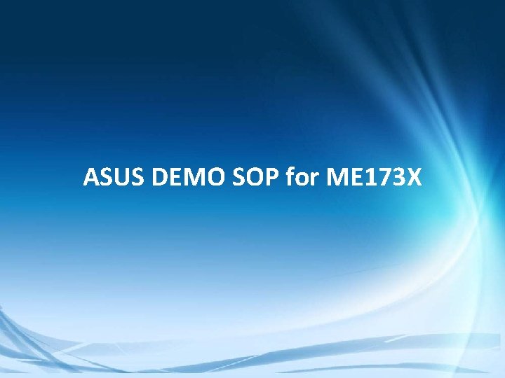 ASUS DEMO SOP for ME 173 X Confidential 