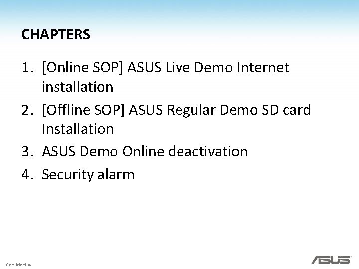 CHAPTERS 1. [Online SOP] ASUS Live Demo Internet installation 2. [Offline SOP] ASUS Regular