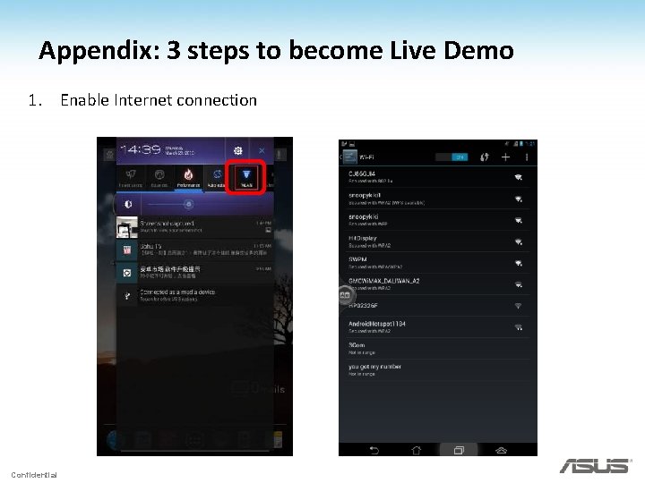 Appendix: 3 steps to become Live Demo 1. Enable Internet connection Confidential 