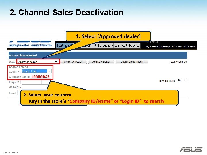 2. Channel Sales Deactivation 1. Select [Approved dealer] 4900090678 2. Select your country Key