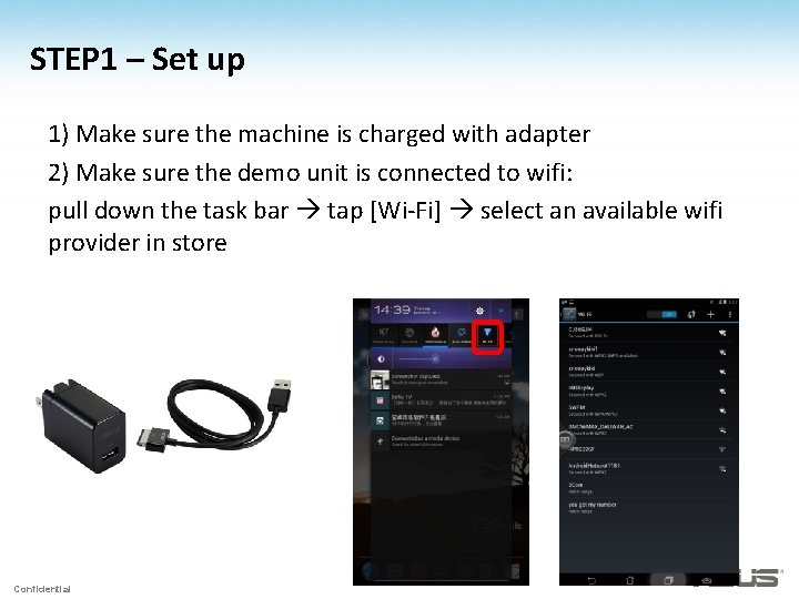 STEP 1 – Set up 1) Make sure the machine is charged with adapter