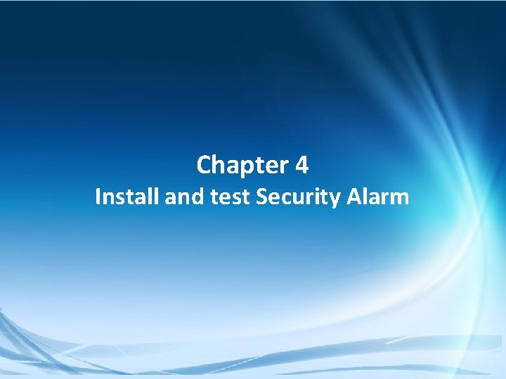 Chapter 4 Install and test Security Alarm Confidential 