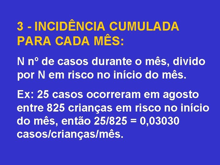 3 - INCIDÊNCIA CUMULADA PARA CADA MÊS: N nº de casos durante o mês,