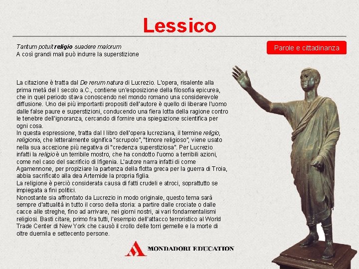 Lessico Tantum potuit religio suadere malorum A così grandi mali può indurre la superstizione