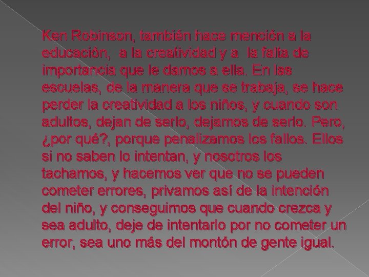 Ken Robinson, también hace mención a la educación, a la creatividad y a la