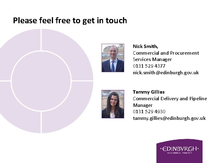 Please feel free to get in touch Nick Smith, Commercial and Procurement Services Manager