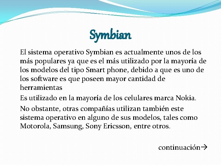 Symbian El sistema operativo Symbian es actualmente unos de los más populares ya que