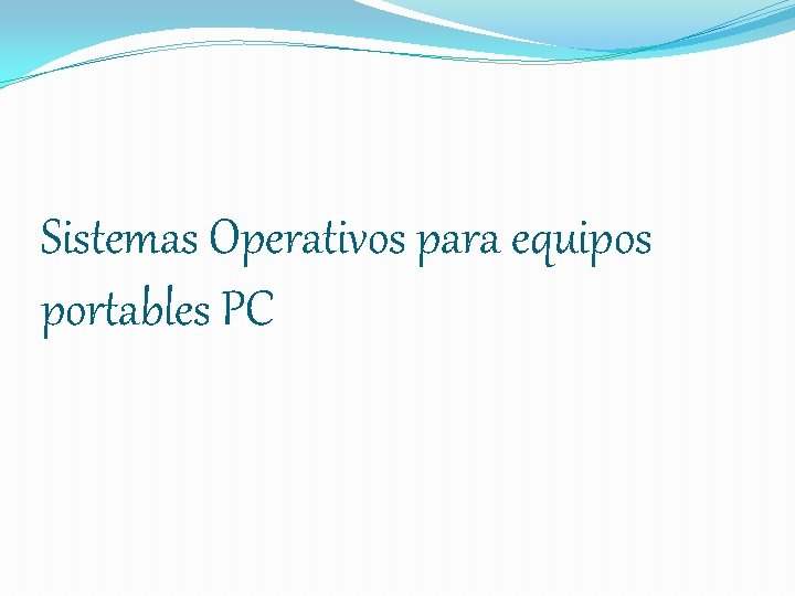 Sistemas Operativos para equipos portables PC 