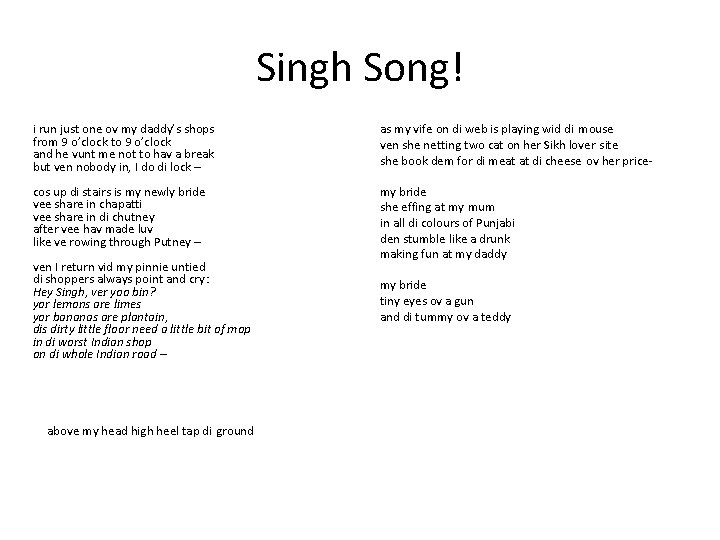 Singh Song! i run just one ov my daddy’s shops from 9 o’clock to