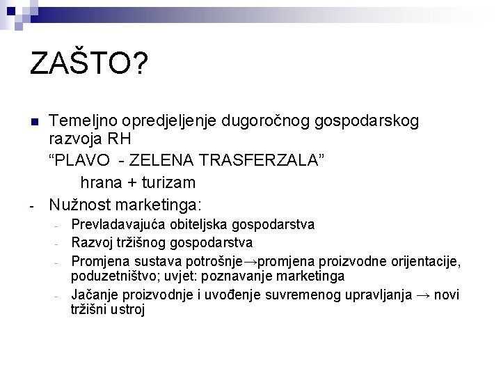 ZAŠTO? n - Temeljno opredjeljenje dugoročnog gospodarskog razvoja RH “PLAVO - ZELENA TRASFERZALA” hrana