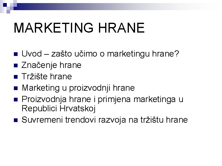 MARKETING HRANE n n n Uvod – zašto učimo o marketingu hrane? Značenje hrane