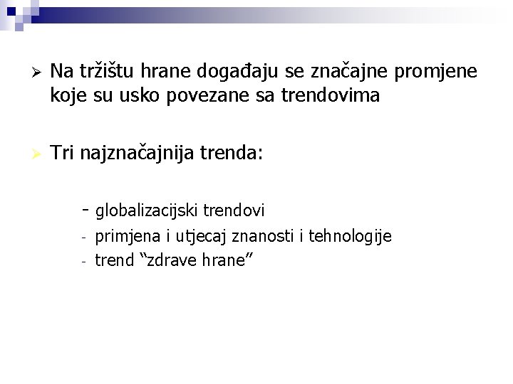 Ø Na tržištu hrane događaju se značajne promjene koje su usko povezane sa trendovima