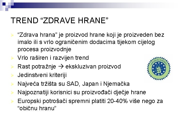 TREND “ZDRAVE HRANE” Ø Ø Ø Ø “Zdrava hrana” je proizvod hrane koji je