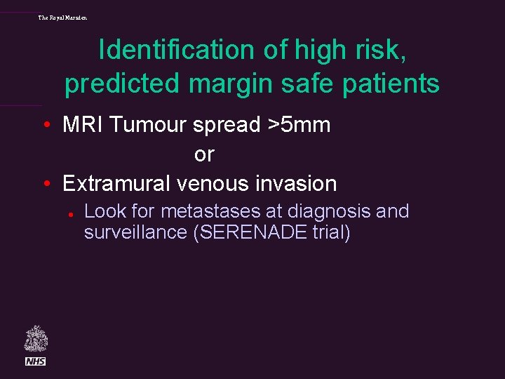 The Royal Marsden Identification of high risk, predicted margin safe patients • MRI Tumour
