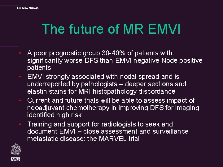 The Royal Marsden The future of MR EMVI • A poor prognostic group 30
