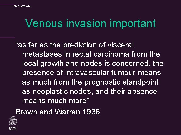 The Royal Marsden Venous invasion important “as far as the prediction of visceral metastases