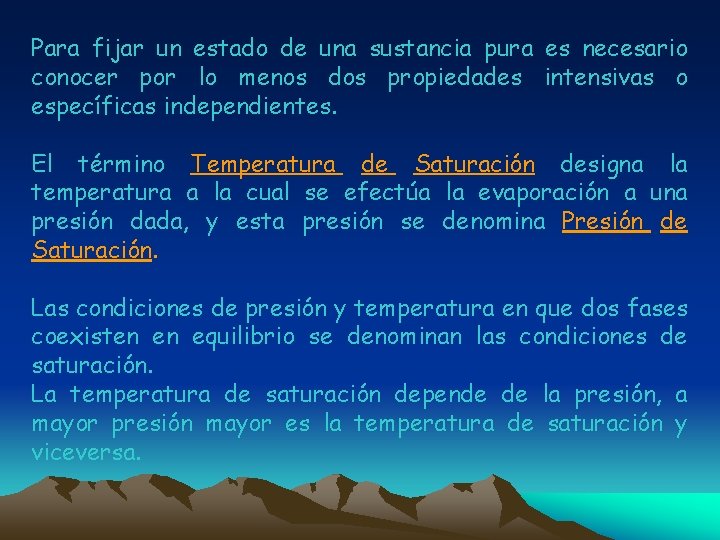 Para fijar un estado de una sustancia pura es necesario conocer por lo menos