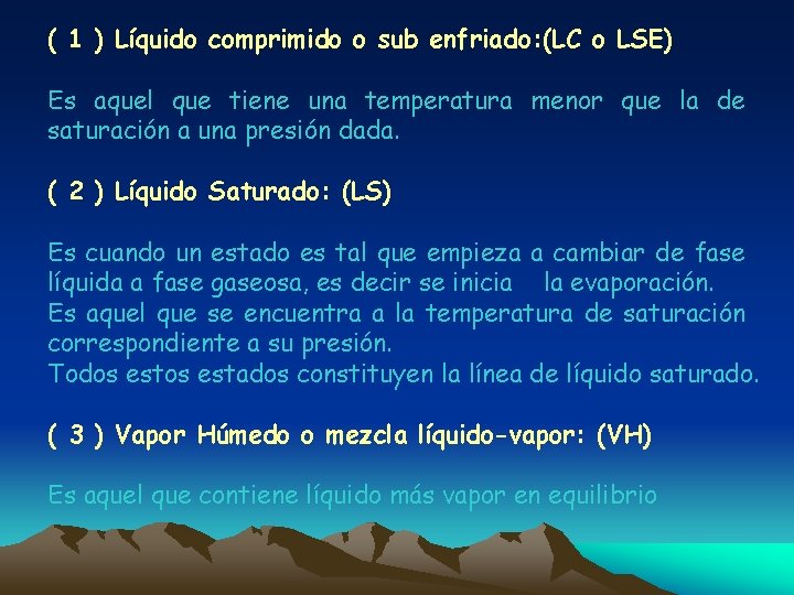 ( 1 ) Líquido comprimido o sub enfriado: (LC o LSE) Es aquel que