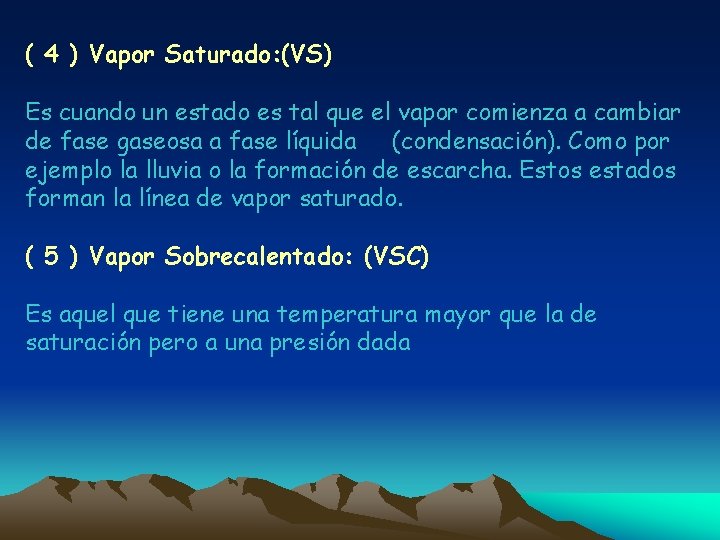 ( 4 ) Vapor Saturado: (VS) Es cuando un estado es tal que el