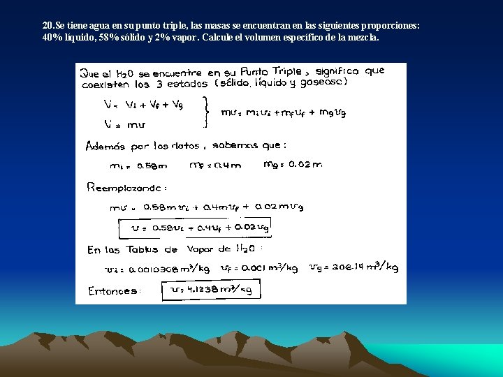 20. Se tiene agua en su punto triple, las masas se encuentran en las