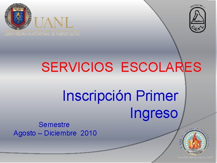 SERVICIOS ESCOLARES Inscripción Primer Ingreso Semestre Agosto – Diciembre 2010 