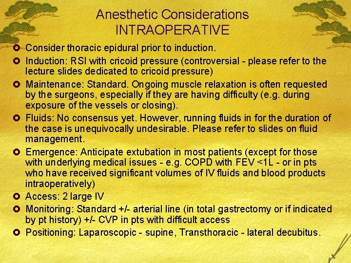 Anesthetic Considerations INTRAOPERATIVE £ Consider thoracic epidural prior to induction. £ Induction: RSI with