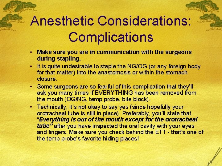 Anesthetic Considerations: Complications • Make sure you are in communication with the surgeons during