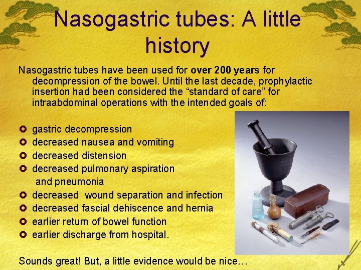 Nasogastric tubes: A little history Nasogastric tubes have been used for over 200 years