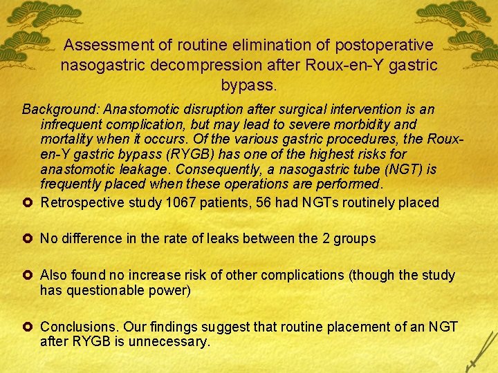 Assessment of routine elimination of postoperative nasogastric decompression after Roux-en-Y gastric bypass. Background: Anastomotic
