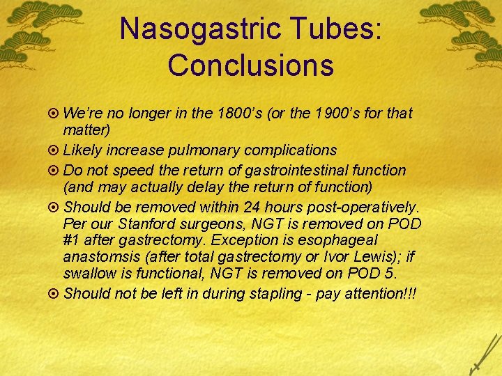 Nasogastric Tubes: Conclusions ¤ We’re no longer in the 1800’s (or the 1900’s for