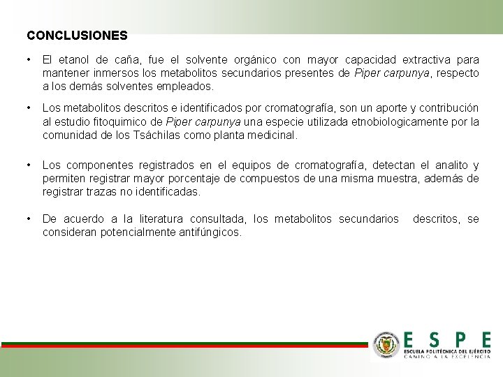 CONCLUSIONES • El etanol de caña, fue el solvente orgánico con mayor capacidad extractiva
