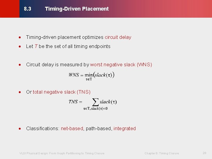 Timing-Driven Placement © KLMH 8. 3 · Timing-driven placement optimizes circuit delay · Let Timing-Driven Placement © KLMH 8. 3 · Timing-driven placement optimizes circuit delay · Let