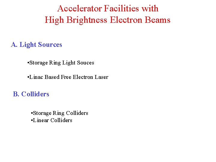 Accelerator Facilities with High Brightness Electron Beams A. Light Sources • Storage Ring Light